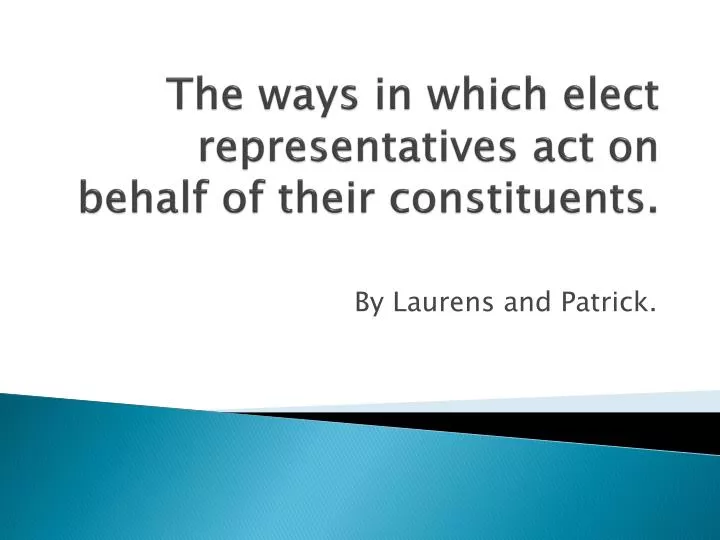the ways in which elect representatives act on behalf of their constituents