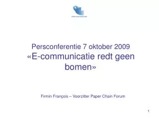 Persconferentie 7 oktober 2009 «E-communicatie redt geen bomen»
