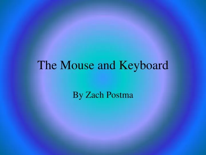 the mouse and keyboard