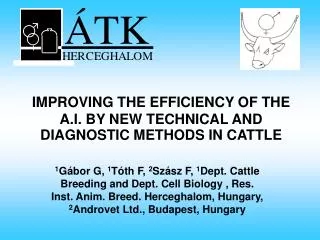 IMPROVING THE EFFICIENCY OF THE A.I. BY NEW TECHNICAL AND DIAGNOSTIC METHODS IN CATTLE