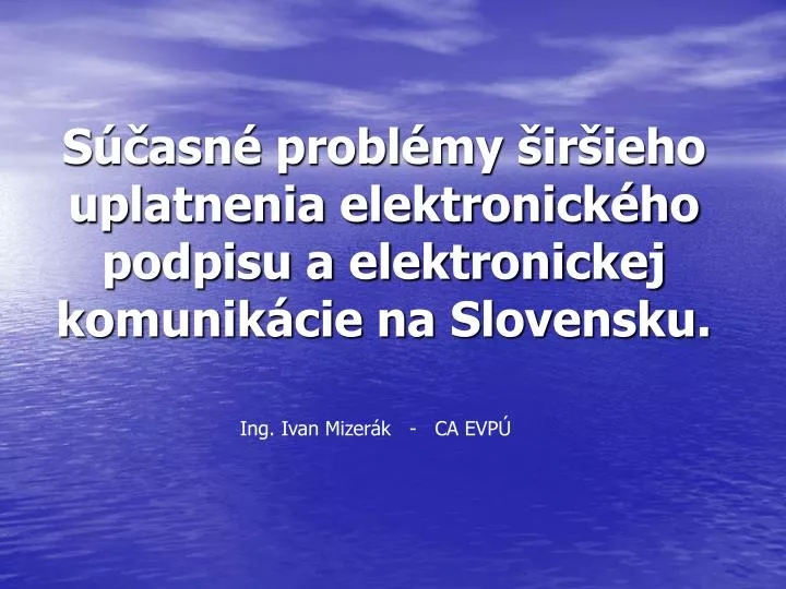 s asn probl my ir ieho uplatnenia elektronick ho podpisu a elektronickej komunik cie na slovensku