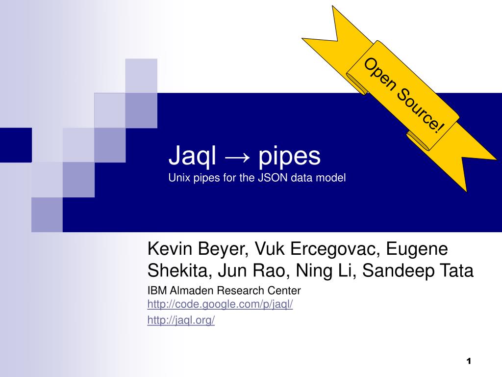 Jaql PPT - Jaql → pipes Unix pipes for the JSON data model PowerPoint ...