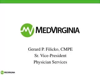 Gerard P. Filicko, CMPE Sr. Vice-President Physician Services