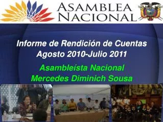 Informe de Rendición de Cuentas Agosto 2010-Julio 2011 Asambleísta Nacional Mercedes Diminich Sousa