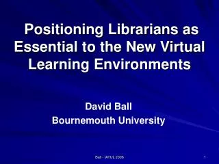 Positioning Librarians as Essential to the New Virtual Learning Environments