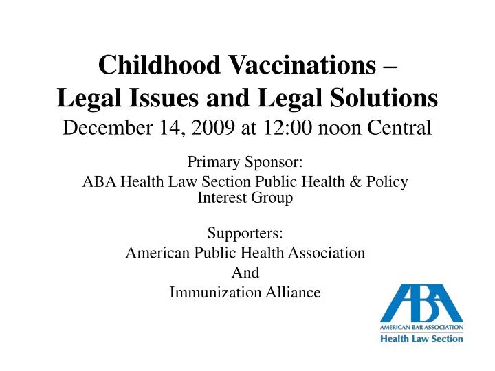 childhood vaccinations legal issues and legal solutions december 14 2009 at 12 00 noon central