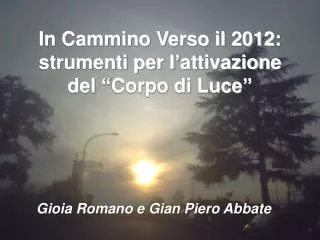 In Cammino Verso il 2012: strumenti per l’attivazione del “Corpo di Luce”