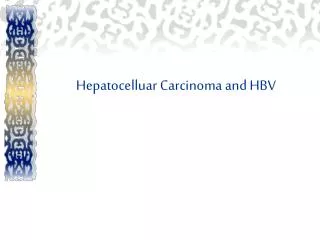 Hepatocelluar Carcinoma and HBV