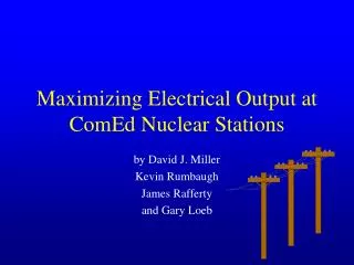 Maximizing Electrical Output at ComEd Nuclear Stations