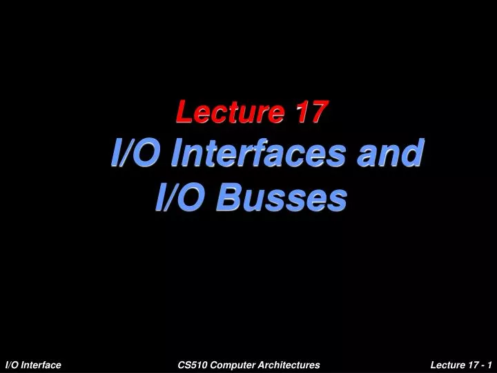 lecture 17 i o interfaces and i o busses