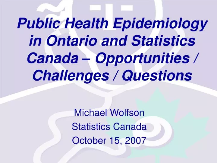 public health epidemiology in ontario and statistics canada opportunities challenges questions