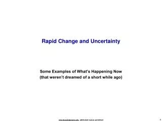Rapid Change and Uncertainty