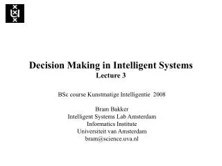 Decision Making in Intelligent Systems Lecture 3