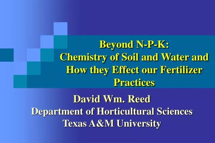 beyond n p k chemistry of soil and water and how they effect our fertilizer practices