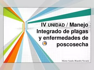IV unidad / Manejo Integrado de plagas y enfermedades de poscosecha