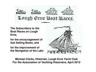 Michael Clarke, Historian, Lough Erne Yacht Club For the Association of Yachting Historians, April 2010