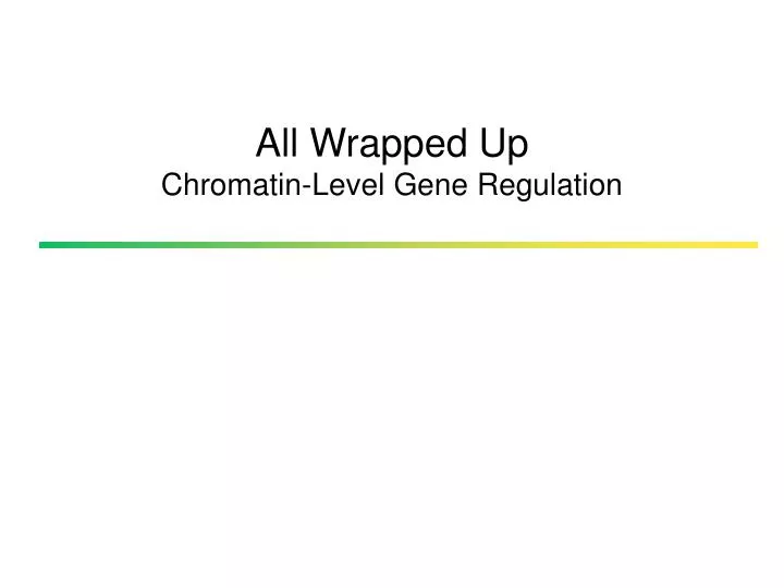 all wrapped up chromatin level gene regulation