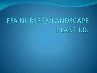 FFA NURSERY/LANDSCAPE PLANT I.D.