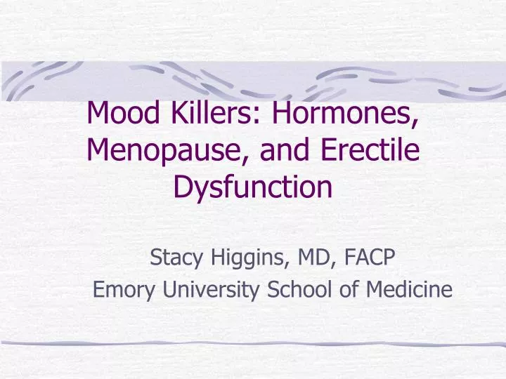 mood killers hormones menopause and erectile dysfunction