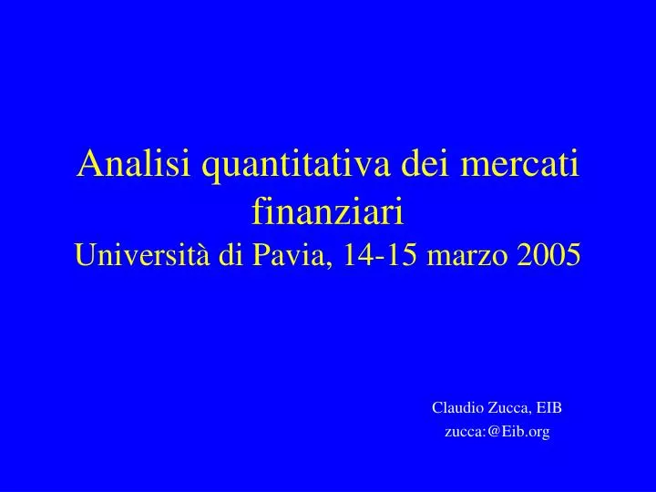 analisi quantitativa dei mercati finanziari universit di pavia 14 15 marzo 2005