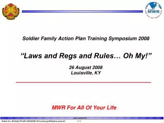 Soldier Family Action Plan Training Symposium 2008 “Laws and Regs and Rules… Oh My!” 26 August 2008 Louisville, KY