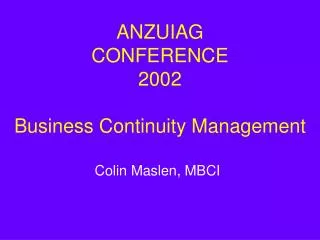 ANZUIAG CONFERENCE 2002 Business Continuity Management