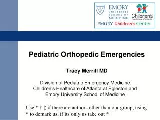 Pediatric Orthopedic Emergencies Tracy Merrill MD