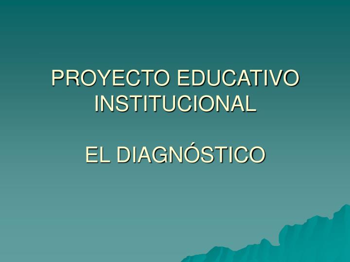 proyecto educativo institucional el diagn stico