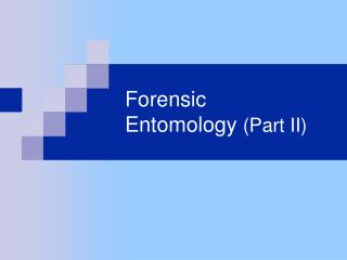 Forensic Entomology (Part II)