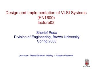 Design and Implementation of VLSI Systems (EN1600) lecture02