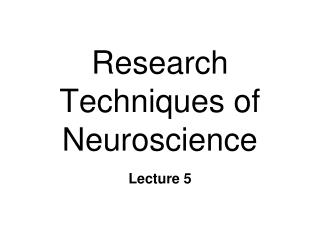 Research Techniques of Neuroscience