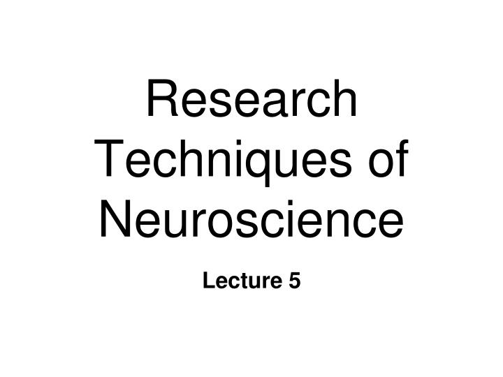 research techniques of neuroscience