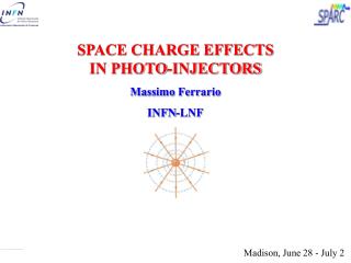 SPACE CHARGE EFFECTS IN PHOTO-INJECTORS Massimo Ferrario INFN-LNF