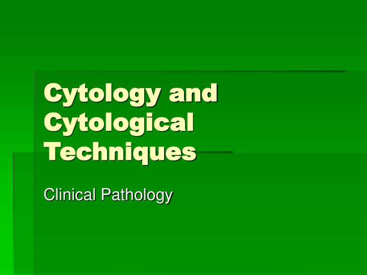 cytology and cytological techniques
