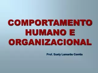 COMPORTAMENTO HUMANO E ORGANIZACIONAL