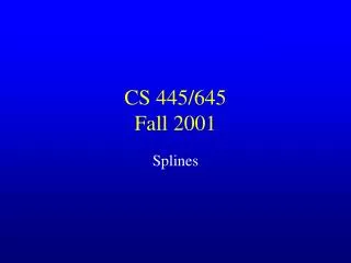 CS 445/645 Fall 2001