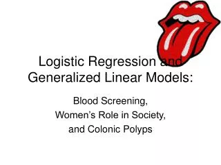 Logistic Regression and Generalized Linear Models: