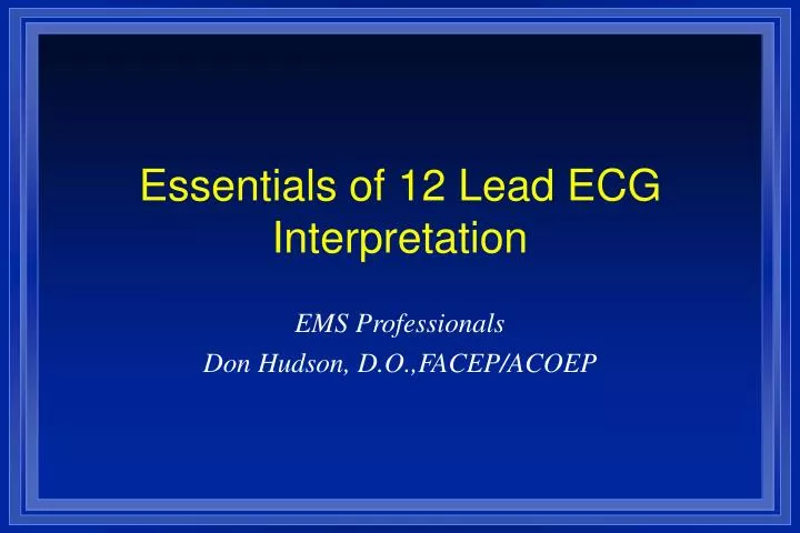 essentials of 12 lead ecg interpretation