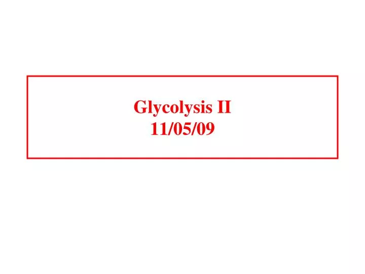 glycolysis ii 11 05 09
