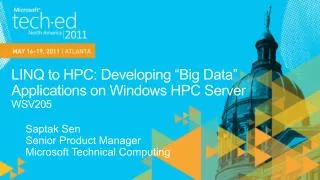 LINQ to HPC: Developing “Big Data” Applications on Windows HPC Server WSV205