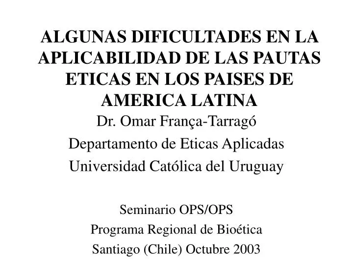 algunas dificultades en la aplicabilidad de las pautas eticas en los paises de america latina