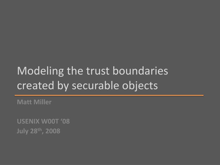 modeling the trust boundaries created by securable objects