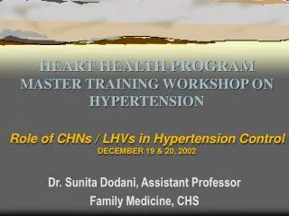 HEART HEALTH PROGRAM MASTER TRAINING WORKSHOP ON HYPERTENSION Role of CHNs / LHVs in Hypertension Control DECEMBER 19 &a