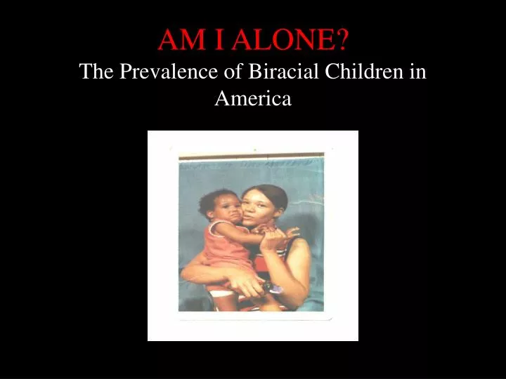 am i alone the prevalence of biracial children in america