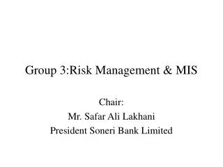 Group 3:Risk Management &amp; MIS