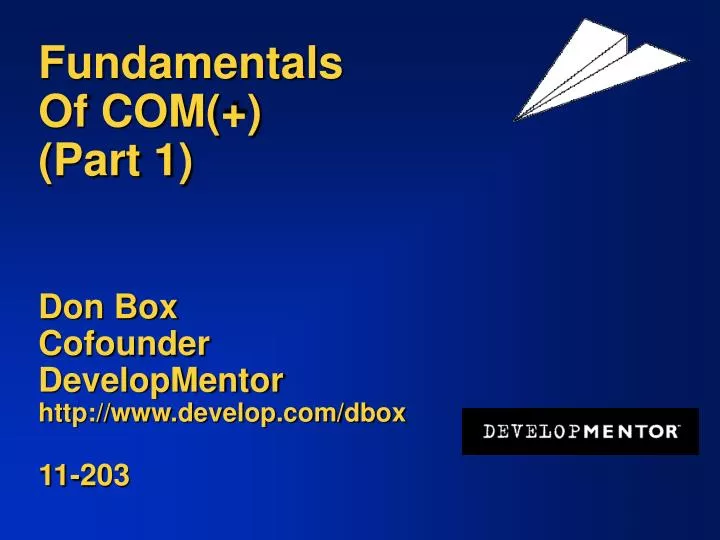 fundamentals of com part 1 don box cofounder developmentor http www develop com dbox 11 203