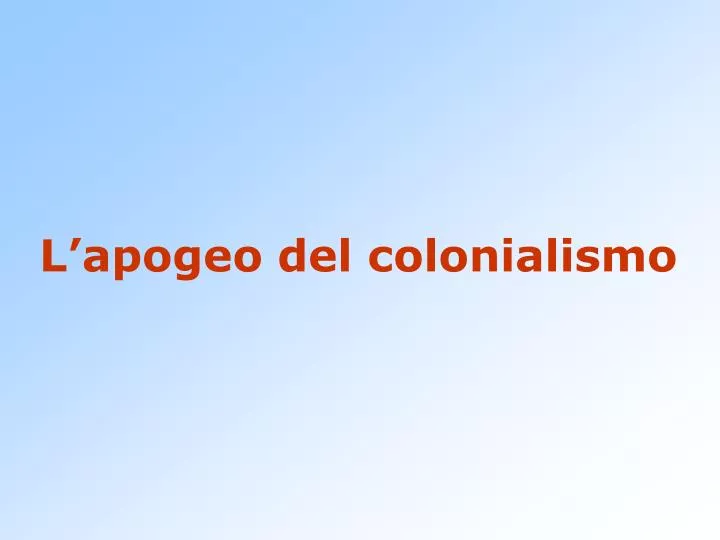 l apogeo del colonialismo