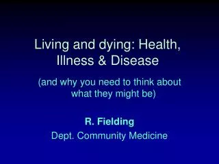 Living and dying: Health, Illness &amp; Disease