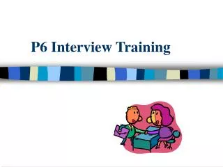 P6 Interview Training
