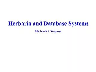 Herbaria and Database Systems Michael G. Simpson